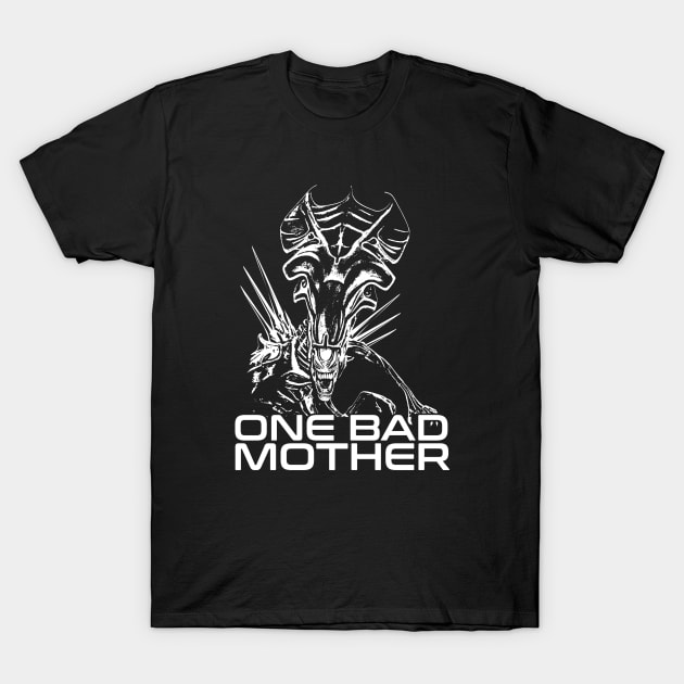 ALIEN QUEEN - One bad mother - 2.0 T-Shirt by ROBZILLA